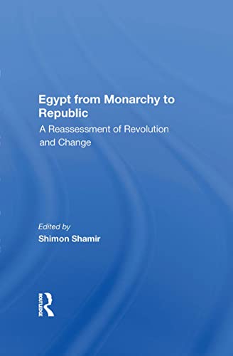 Egypt From Monarchy To Republic: A Reassessment Of Revolution And Change