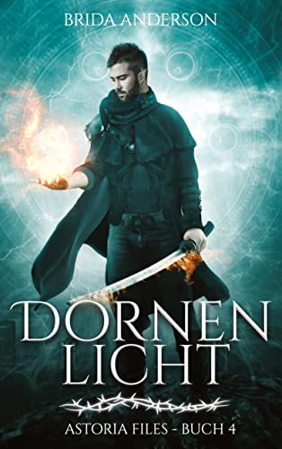 Dornenlicht: Buch 4 Astoria Files – Die Elfen und Magier von Toronto