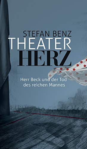 Theaterherz: Herr Beck und der Tod des reichen Mannes (Herr-Beck-Krimis)