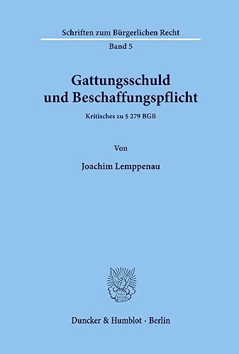 Gattungsschuld und Beschaffungspflicht.: Kritisches zu § 279 BGB. (Schriften zum Bürgerlichen Recht)