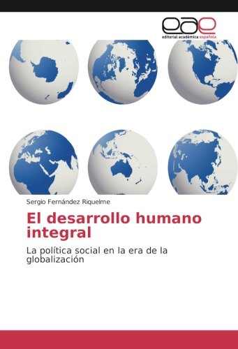 El desarrollo humano integral: La política social en la era de la globalización