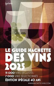 Le guide Hachette des vins 2025 : 35.000 vins dégustés, 7.000 vins sélectionnés