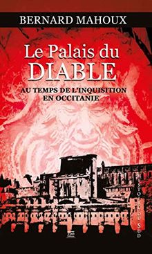 Le palais du diable : au temps de l'Inquisition en Occitanie