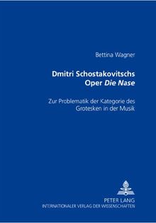 Dmitri Schostakowitschs Oper «Die Nase»: Zur Problematik der Kategorie des Grotesken in der Musik
