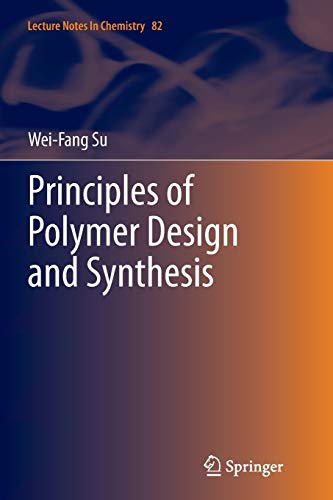 Principles of Polymer Design and Synthesis (Lecture Notes in Chemistry, Band 82)