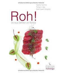 Roh! Die neue Definition von Rohkost