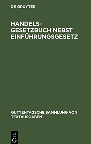 Handelsgesetzbuch nebst Einführungsgesetz: Vom 10. Mai 1897, unter Berücksichtigung der ergangenen Novellen