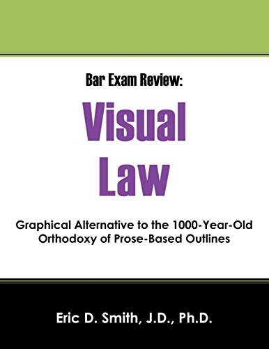 Bar Exam Review: Visual Law - Graphical Alternative to the 1000-Year-Old Orthodoxy of Prose-Based Outlines