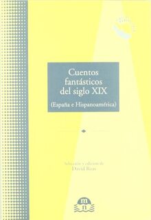 Cuentos Fantasticos Del Siglo Xix Espana E Hispanoamerica Von David Roas