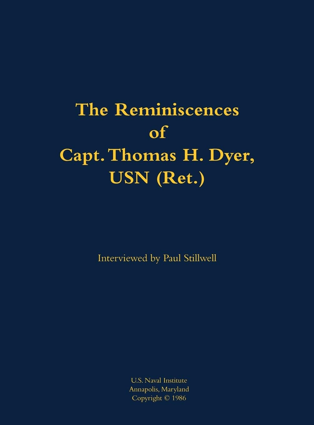 The Reminiscences of Capt. Thomas H. Dyer, USN (Ret.): 1902-1985