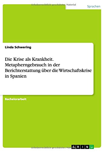 Die Krise als Krankheit. Metapherngebrauch in der Berichterstattung über die Wirtschaftskrise in Spanien