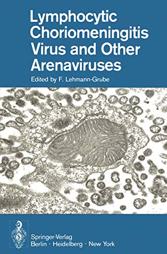 Lymphocytic Choriomeningitis Virus and Other Arenaviruses: Symposium held at the Heinrich-Pette-Institut für experimentelle Virologie und Immunologie, Universität Hamburg, October 16-18, 1972