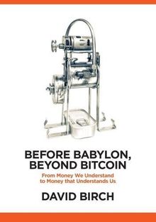 Before Babylon, Beyond Bitcoin: From Money That We Understand to Money That Understands Us (Perspectives)