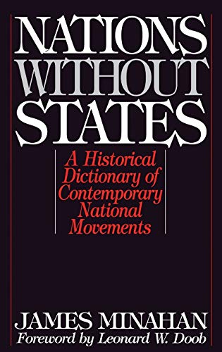 Nations Without States: A Historical Dictionary of Contemporary National Movements (Studies in Historiography; 3)