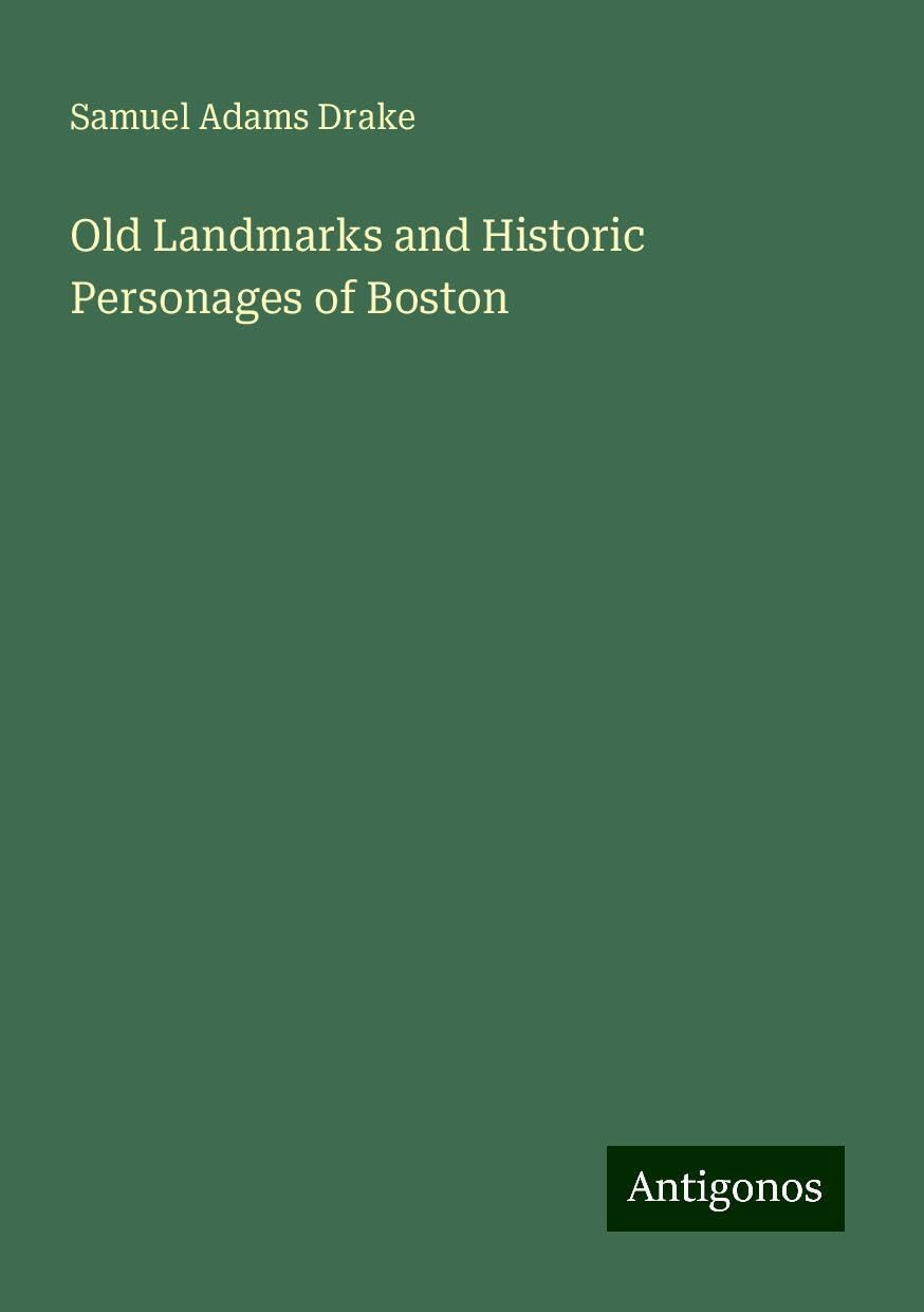 Old Landmarks and Historic Personages of Boston