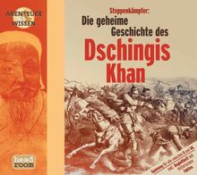 Steppenkämpfer, Die geheime Geschichte des Dschingis Khan, 1 Audio-CD (Abenteuer & Wissen)