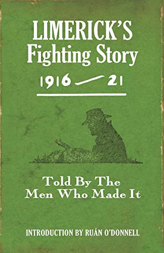 Limerick's Fighting Story 1916-21: Told by the Men Who Made It (Fighting Stories)