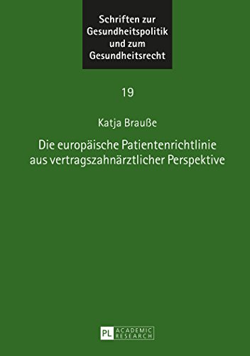 Die europäische Patientenrichtlinie aus vertragszahnärztlicher Perspektive (Schriften zur Gesundheitspolitik und zum Gesundheitsrecht)