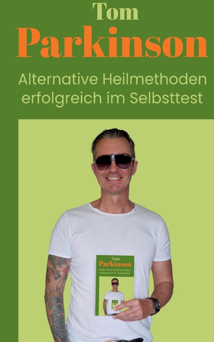 Tom Parkinson Alternative Heilmethoden erfolgreich im Selbsttest