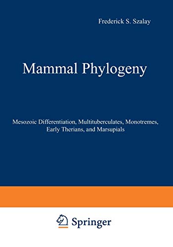 Mammal Phylogeny: Mesozoic Differentiation, Multituberculates, Monotremes, Early Therians, And Marsupials