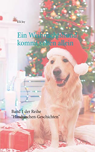 Ein Weihnachtshund kommt selten allein (Handtaschen-Geschichten)
