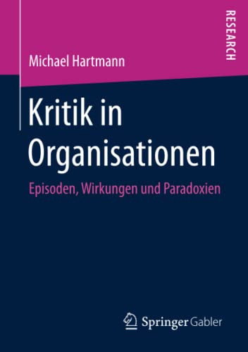 Kritik in Organisationen: Episoden, Wirkungen und Paradoxien