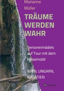 Träume werden wahr: Seniorenmädels auf Tour mit dem Wohnmobil, Wien, Ungarn, Kroatien