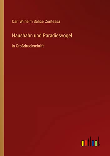 Haushahn und Paradiesvogel: in Großdruckschrift
