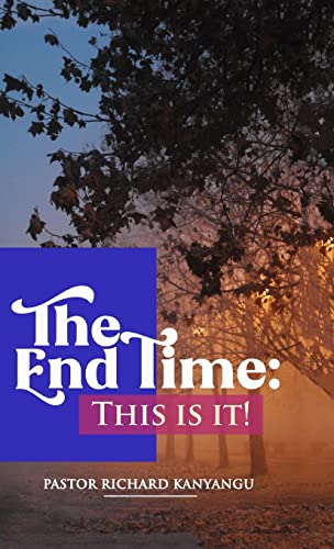 The End Time: This Is It!