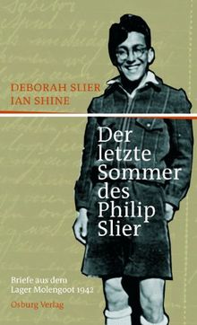 Der letzte Sommer des Philip Slier: Briefe aus dem Lager Molengoot 1942