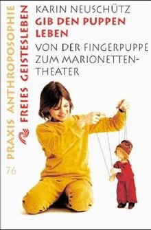 Gib den Puppen Leben: Von der Fingerpuppe zum Marionetten-Theater