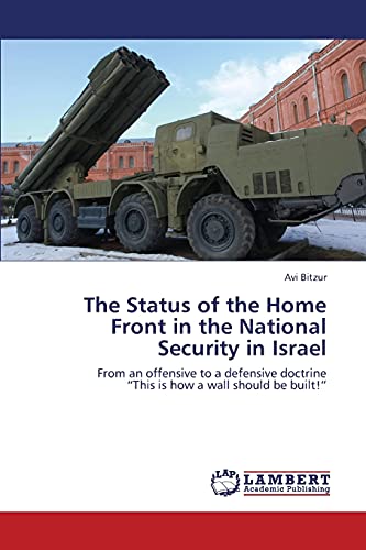 The Status of the Home Front in the National Security in Israel: From an offensive to a defensive doctrine This is how a wall should be built!