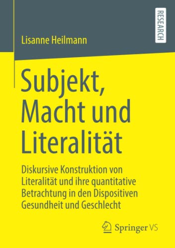 Subjekt, Macht und Literalität: Diskursive Konstruktion von Literalität und ihre quantitative Betrachtung in den Dispositiven Gesundheit und Geschlecht