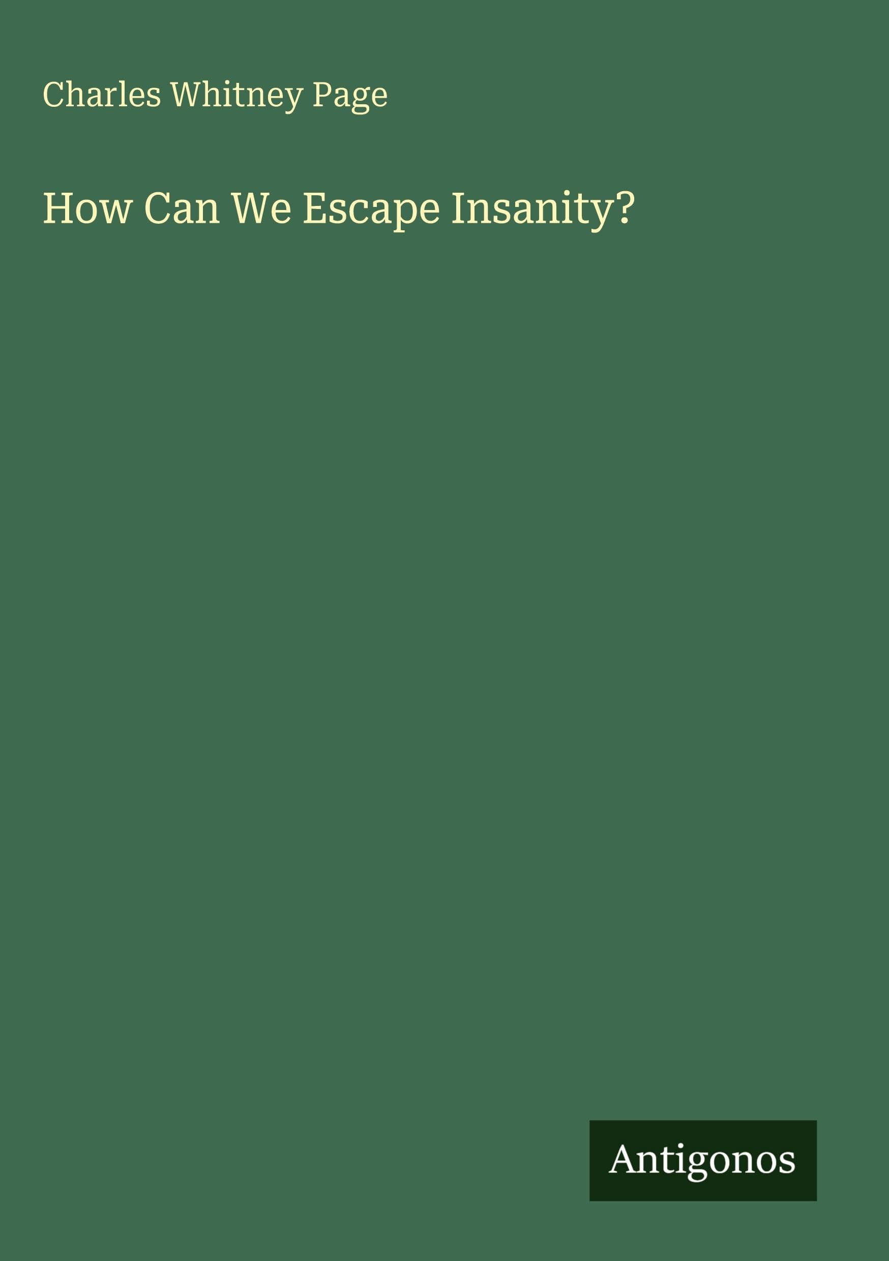 How Can We Escape Insanity?