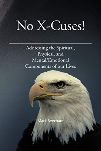No X-Cuses!: Addressing the Spiritual, Physical, and Mental/Emotional Components of our Lives