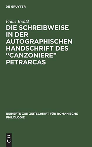 Die Schreibweise in der autographischen Handschrift des “Canzoniere” Petrarcas: (Cod. Vat: Lat. 3195) (Beihefte zur Zeitschrift für romanische Philologie, 13, Band 13)