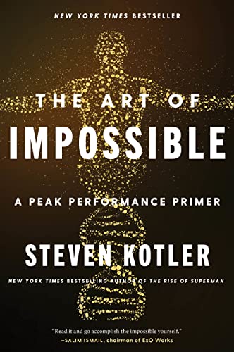Steven Kotler The Art Of Impossible, A Peak Performance Primer