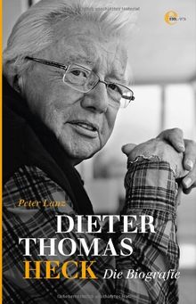 Dieter Thomas Heck - Die Biografie