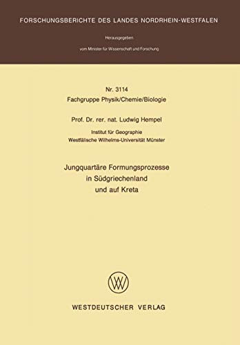 Jungquartäre Formungsprozesse in Südgriechenland und auf Kreta (Forschungsberichte des Landes Nordrhein-Westfalen, 3114, Band 3114)