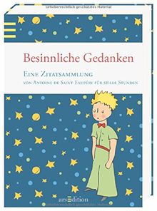 Besinnliche Gedanken: Eine Zitatsammlung von Antoine de Saint-Exupéry für stille Stunden