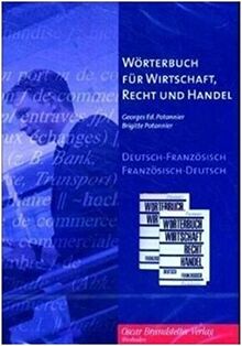 Wörterbuch für Wirtschaft, Recht und Handel. Dictionnaire de l'économie, du droit et du commerce: Wörterbuch für Wirtschaft, Recht und Handel. ... Für Windows 98/NT/ME/2000, XP und Vista