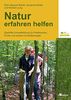 Natur erfahren helfen: Starthilfe Umweltbildung für Praktikanten, FÖJler und andere Umweltbewegte