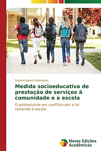 Medida socioeducativa de prestação de serviços à comunidade e a escola: O adolescente em conflito com a lei voltando à escola