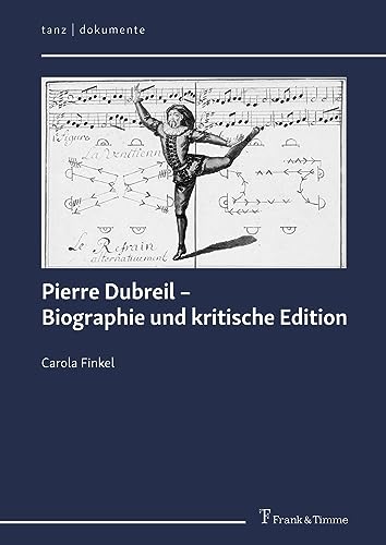 Pierre Dubreil – Biographie und kritische Edition (tanz | dokumente)
