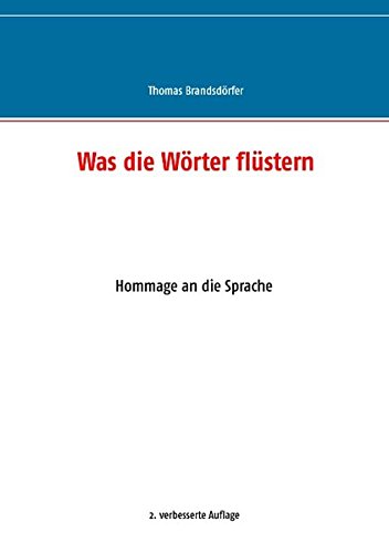 Was die Wörter flüstern: Hommage an die Sprache 2. verbesserte Auflage