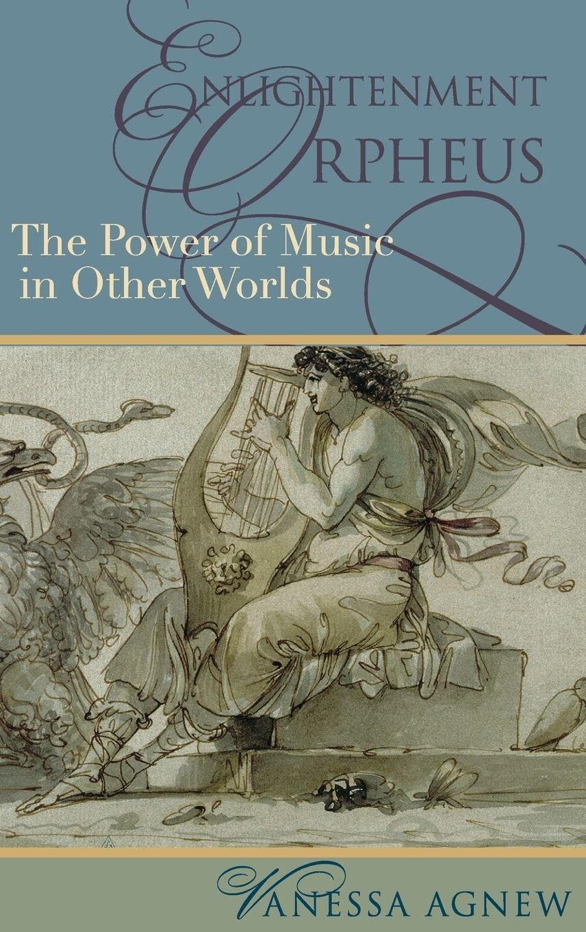 Enlightenment Orpheus: The Power of Music in Other Worlds (The New Cultural History of Music)