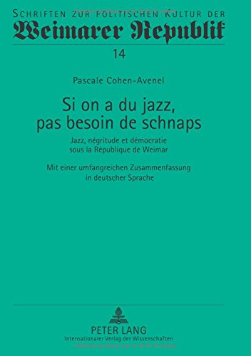 Si on a du jazz, pas besoin de schnaps : jazz, négritude et démocratie sous la République de Weimar