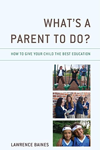 What’s a Parent to Do?: How to Give Your Child the Best Education