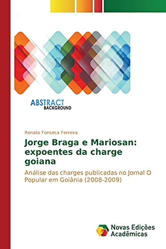 Jorge Braga e Mariosan: expoentes da charge goiana: Análise das charges publicadas no Jornal O Popular em Goiânia (2008-2009)
