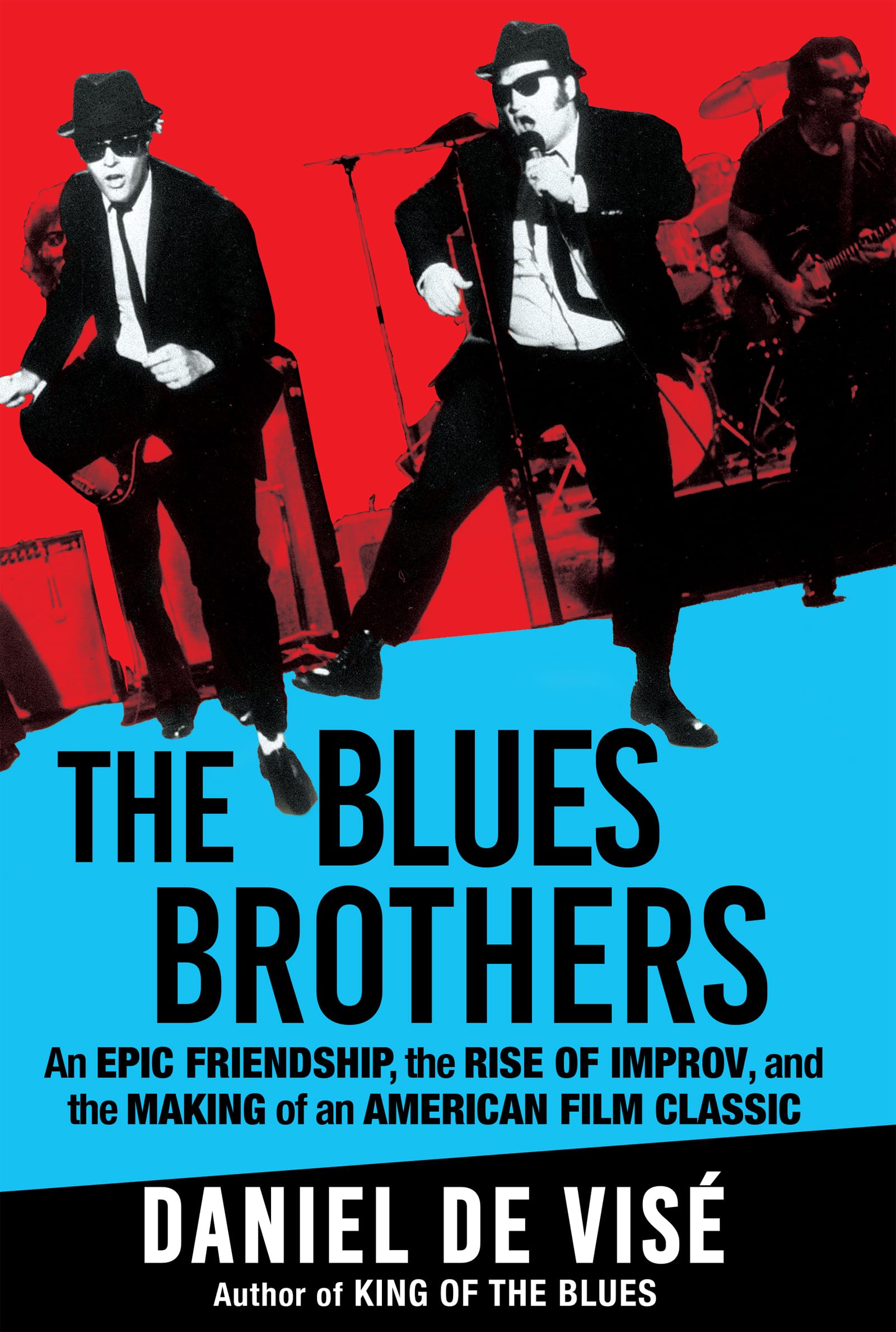 Daniel de Visé The Blues Brothers, An Epic Friendship, The Rise Of Improv, And The Making Of An American Film Classic
